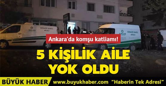 Ankara'da komşu katliamı!