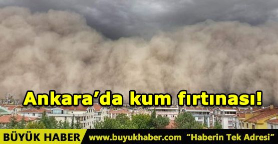 Ankara'da kum fırtınası