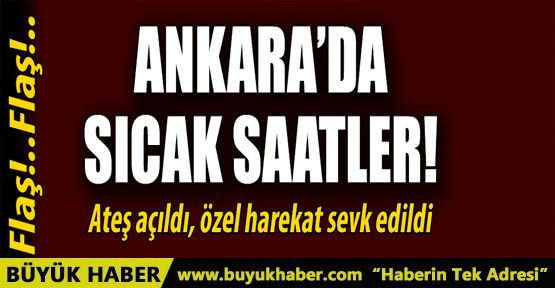 Ankara'da sıcak saatler