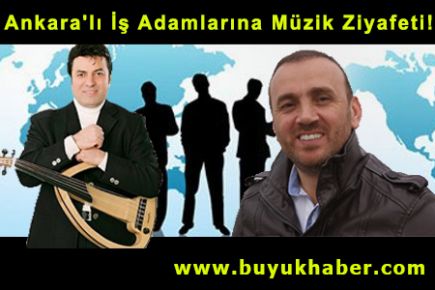 Ankara'lı İş Adamlarına Müzik Ziyafeti!