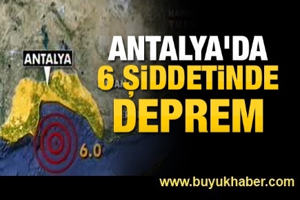 Antalya'da 6 şiddetinde deprem oldu