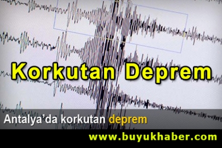 Antalya'da korkutan deprem