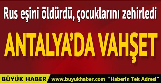 Antalya'da vahşet