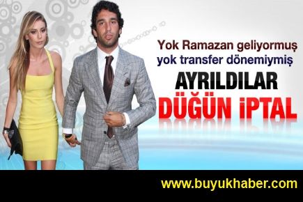 Arda Turan Sinem Kobal çiftinin düğünü iptal edildi