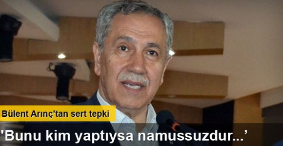 Arınç: 'Alçaktır, namussuzdur, haindir'