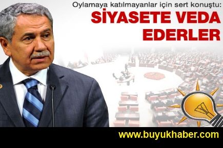 Arınç: Siyasete veda ederler