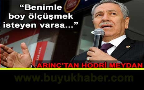 Arınç'tan hodri meydan