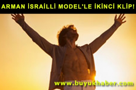 ARMAN İSRAİLLİ MODEL'LE İKİNCİ KLİP!