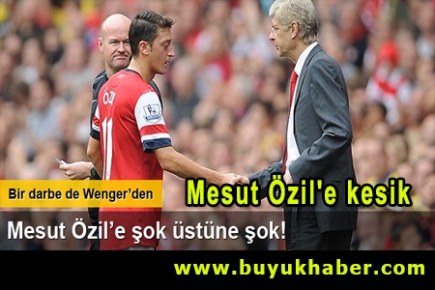 Arsene Wenger'den Mesut Özil'e kesik