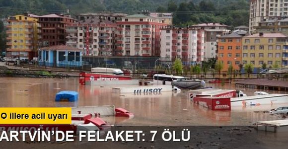 Artvin'de sel faciası: 7 ölü