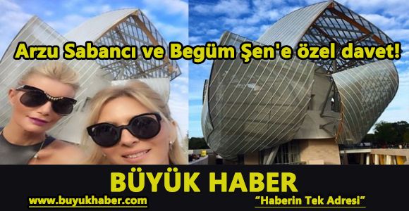 Arzu Sabancı ve Begüm Şen'e özel davet!