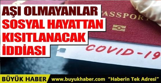 Aşı olmayanlar sosyal hayattan kısıtlanabilir iddiası