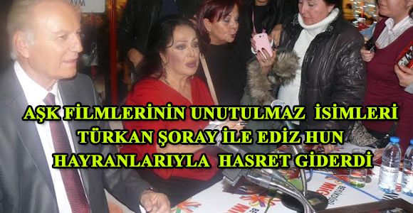 AŞK FİLMLERİNİN UNUTULMAZ  İSİMLERİ TÜRKAN ŞORAY İLE EDİZ HUN HAYRANLARIYLA HASRET GİDERDİ