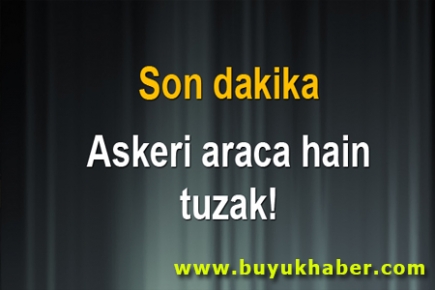 Askeri araca inanılmaz tuzak!