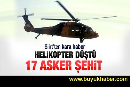 ASKERİ HELİKOPTER DAĞA ÇARPTI: 17 ŞEHİT