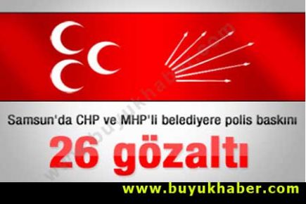 Atakum Belediyesi'ne polis operasyonu: 26 gözaltı