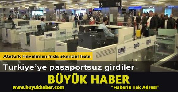 Atatürk Havalimanı'nda pasaport kontrolü skandalı