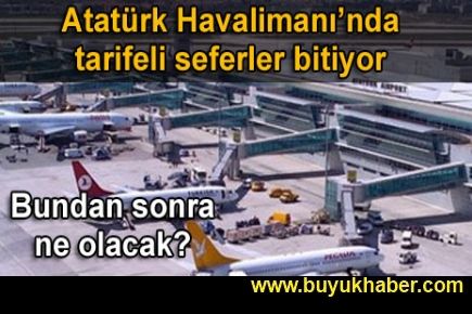 Atatürk Havalimanı'nda tarifeli sefer bitiyor
