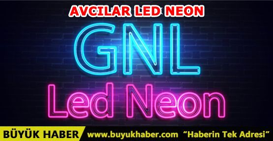 AVCILAR LED NEON HİZMETİNİZDE