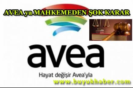 AVEA ya MAHKEMEDEN ŞOK KARAR