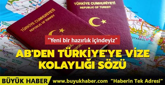 Avrupa Birliği'nden Türkiye'ye vize kolaylığı sözü