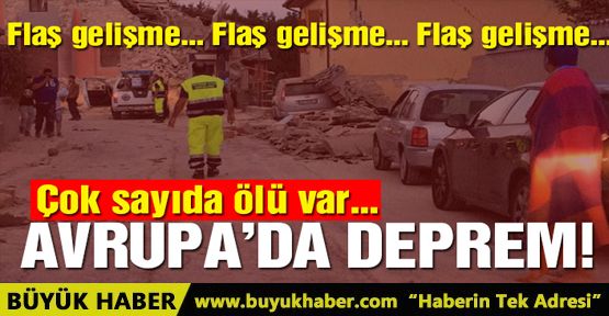 Avrupa’da şiddetli deprem!