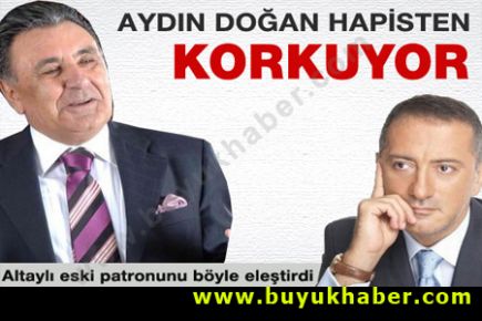 Aydın Doğan hapse girmekten korkuyor