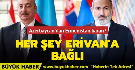 Azerbaycan'dan Ermenistan kararı! 