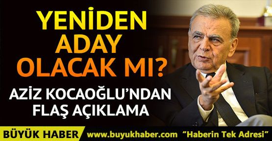 Aziz Kocaoğlu yeniden aday olacak mı? Flaş açıklama