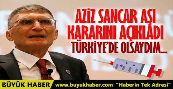 Aziz Sancar'dan aşı açıklaması: Türkiye'de olsaydım kuyruğa girerdim