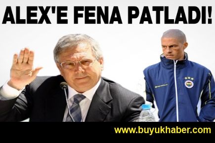 Aziz Yıldırım Alex'e fena patladı!