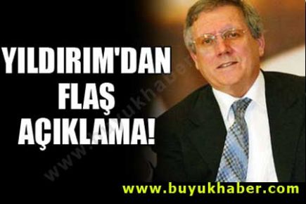Aziz Yıldırım'dan flaş açıklama!