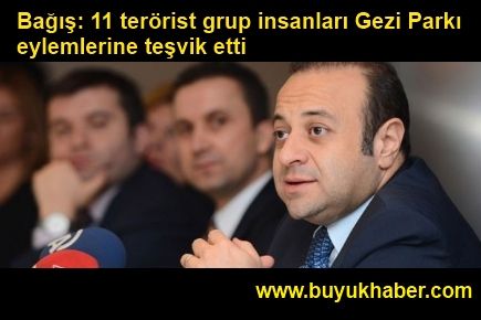 Bağış: 11 terörist grup insanları Gezi Parkı eylemlerine teşvik etti