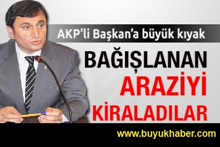 Bağışlanan arsayı kiraladılar