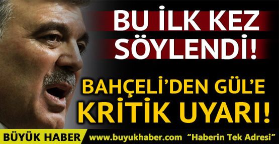 Bahçeli'den Abdullah Gül'e uyarı, Meral Akşener'e sert sözler
