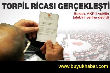 Bakan, AK Partili vekilin torpil isteğini gerçekleştirdi