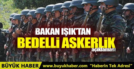 Bakan Işık'tan bedelli açıklaması