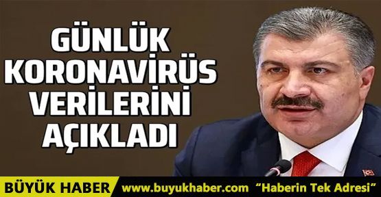 Bakan Koca günlük koronavirüs verilerini açıkladı