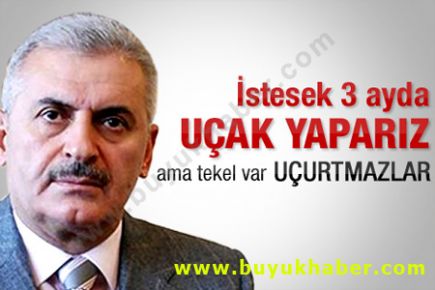Bakan Yıldırım: İstesek 3 ayda yerli uçak yaparız