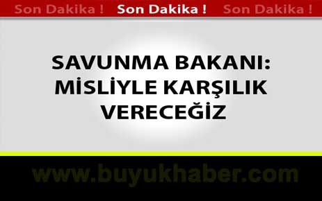 Bakan Yılmaz: Misliyle Karşılık Vereceğiz