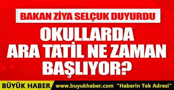 Bakan Ziya Selçuk duyurdu! Okullarda ara tatil ne zaman olacak?