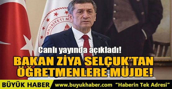 BAKAN ZİYA SELÇUK'TAN ÖĞRETMENLERE AŞI MÜJDESİ