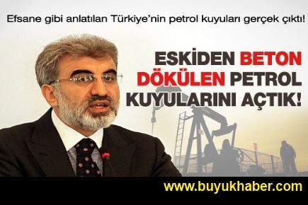 Bakanı Yıldız, Türkiye'nin petrol kuyularını açıkladı
