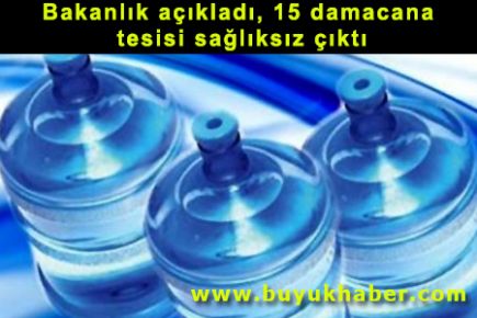 Bakanlık açıkladı, 15 damacana tesisi sağlıksız çıktı