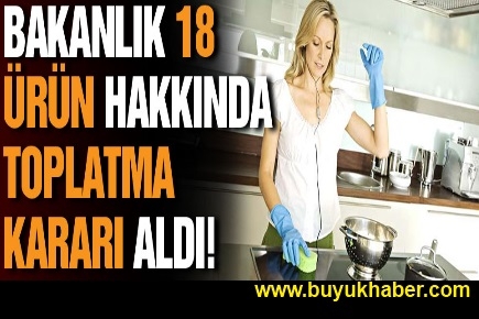 Bakanlık bu ürünleri toplatıyor