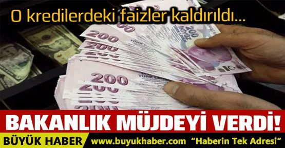 Bakanlık müjdeyi verdi! Faizler kaldırıldı