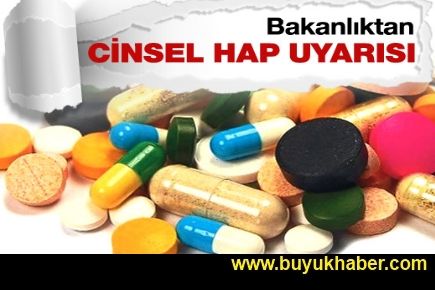 Bakanlıktan cinsel hap uyarısı