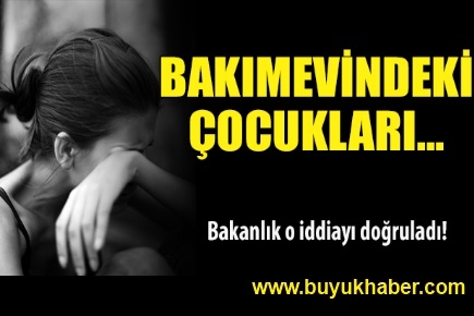 Bakımevindeki çocukları cinsel istismara uğruyor