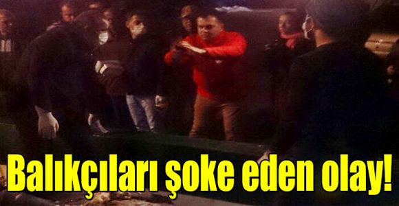 Balıkçıların ağına ceset takıldı