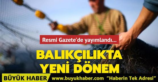 Balıkçılıkta yeni dönem